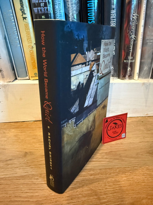 Rachel Swirsky, How the World Became Quiet, Signed/Limited #12, Subterranean Press