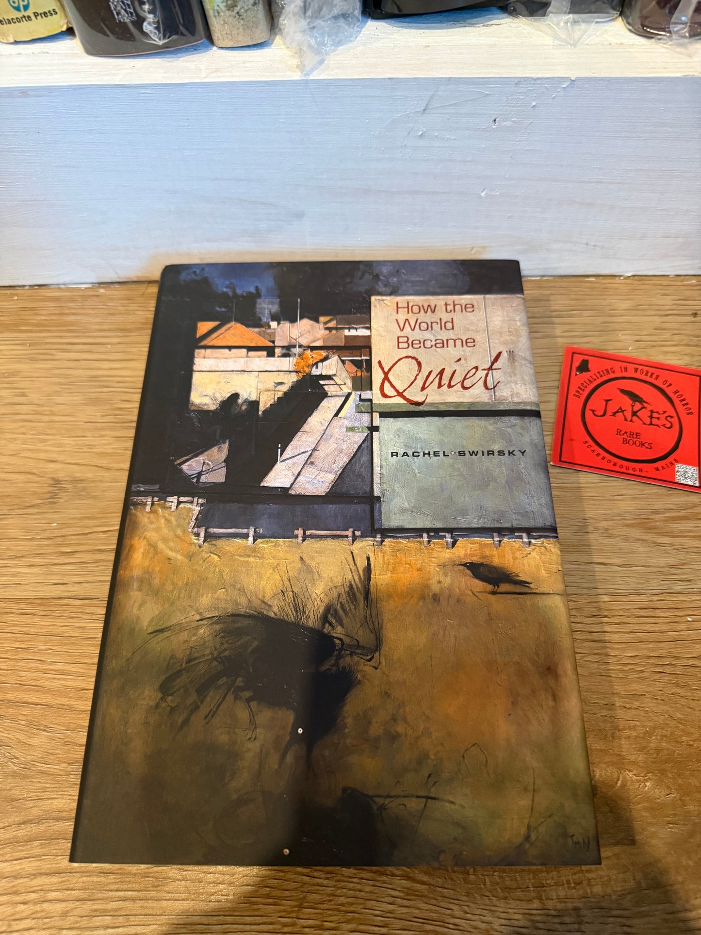 Rachel Swirsky, How the World Became Quiet, Signed/Limited #12, Subterranean Press