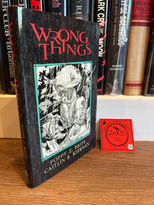Poppy Brite and Caitlin Kiernan, Wrong Things, Signed First Edition #12, Subterranean Press